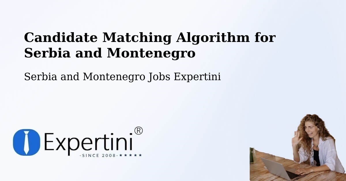 Candidate Matching Algorithm Overview – Lorette - Serbia and Montenegro Jobs Expertini